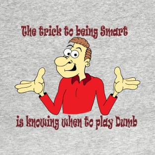 The trick to being Smart T-Shirt